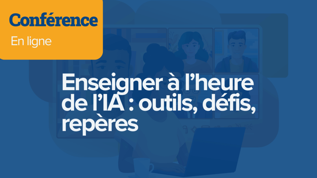 Conférence : Enseigner à l’heure de l’IA : outils, défis, repères